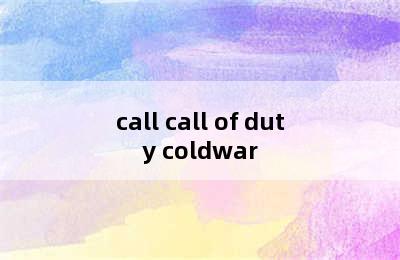 call call of duty coldwar